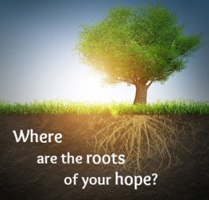 Where are roots of your hope