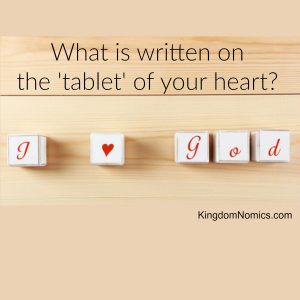 What is Written on the Tablet of Your Heart? | KingdomNomics.com