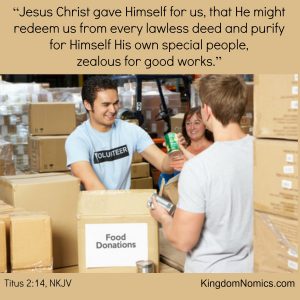 Good Works do Not Save Us; We are Saved to Do Good Works | KingdomNomics.com