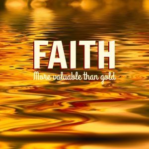 Faith: More Valuable than Gold | KingdomNomics.com